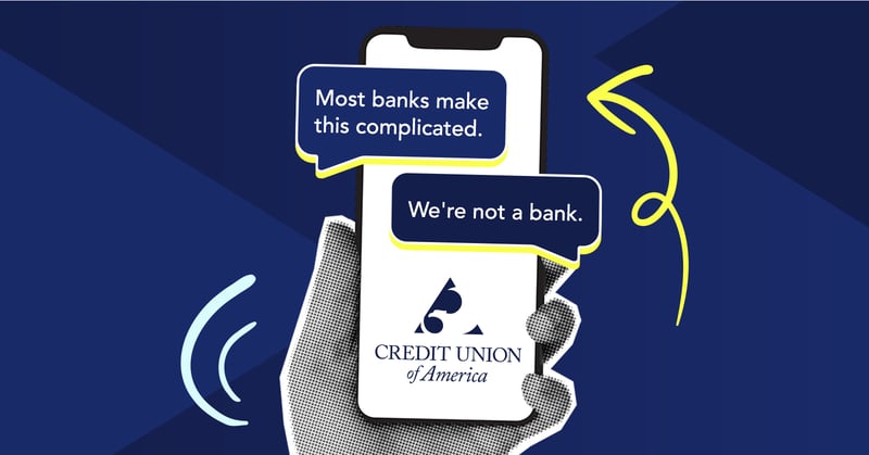 Graphic with a hand holding a phone with speech bubbles and the CUA logo. The first text bubble says "Most banks make this complicated." The reply is "We're not a bank."